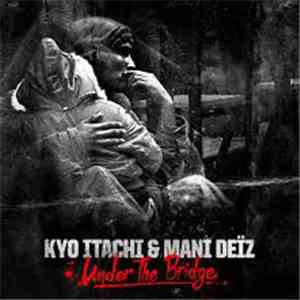 Kyo Itachi, Mani Deïz - Under The Bridge