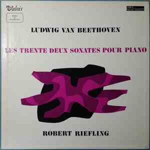Ludwig van Beethoven, Robert Riefling - Les Trentes Deux Sonates Pour Piano