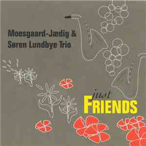 Moesgaard - Jædig & Søren Lundbye Trio - Just Friends