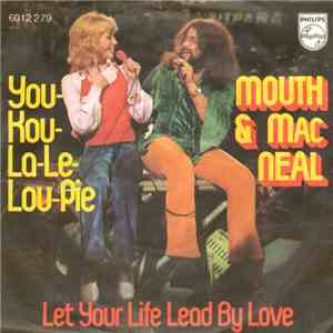 Mouth & MacNeal - You-Kou-La-Le-Lou-Pie / Let Your Life Lead By Love