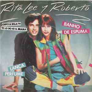 Rita Lee Y Roberto - Banho De Espuma / Lança Perfume