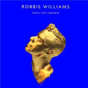 Robbie Williams - Take The Crown