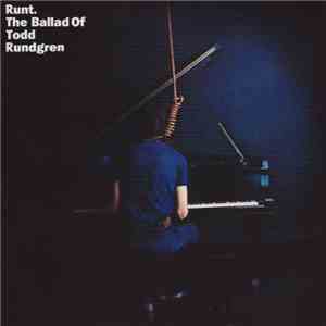 Runt. - The Ballad Of Todd Rundgren