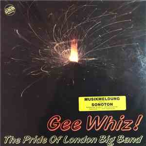 The Pride Of London Big Band - Gee Whiz!