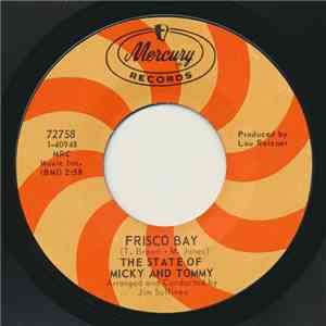 The State Of Micky And Tommy - Frisco Bay / Nobody Knows Where You've Been