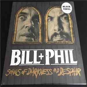 Bill+Phil - Songs Of Darkness And Despair
