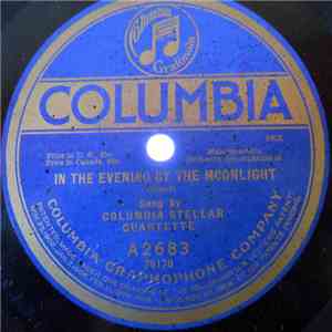 Columbia Stellar Quartette / Charles Harrison - In The Evening By The Moonlight / Where The Silvery Colorado Wends Its Way