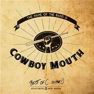 Cowboy Mouth - The Name Of The Band Is... Cowboy Mouth: Best Of (...So Far! ...