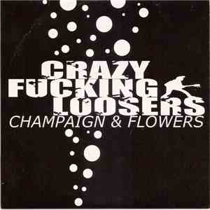 Crazy Fucking Loosers - Champaign & Flowers