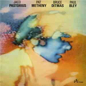Jaco Pastorius / Pat Metheny / Bruce Ditmas / Paul Bley - Pastorius / Methe ...