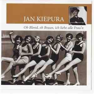 Jan Kiepura - Ob Blond, Ob Braun, Ich Liebe Alle Frau'n