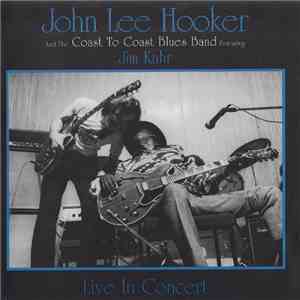 John Lee Hooker And The Coast To Coast Blues Band Featuring Jim Kahr - Live ...