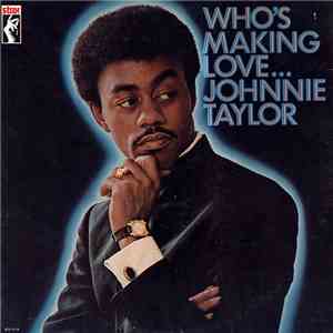 Johnnie Taylor - Who's Making Love