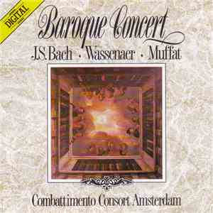 J.S. Bach • Wassenaer • Muffat - Combattimento Consort Amsterdam - Baroque  ...