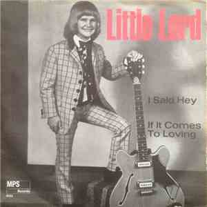 Little Lord - I Said Hey / If It Comes To Loving