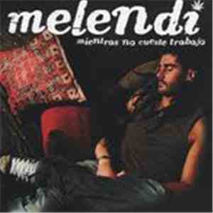 Melendi - Mientras No Cueste Trabajo