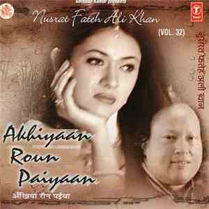 Nusrat Fateh Ali Khan - Akhiyaan Roun Paiyan (Vol.32)