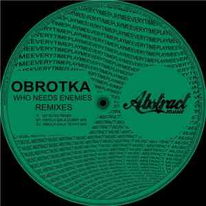 Obrotka - Who Needs Enemies (Remixes)