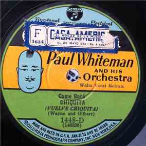 Paul Whiteman And His Orchestra - Come Back Chiquita / Lonesome In The Moon ...