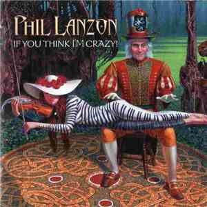 Phil Lanzon - If You Think I'm Crazy
