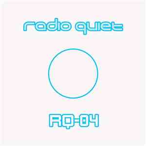 Radio Quiet - RQ-04