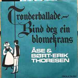 Åse Og Børt-Erik Thoresen - Trønderballade/Bind Deg Ein Blomekrans