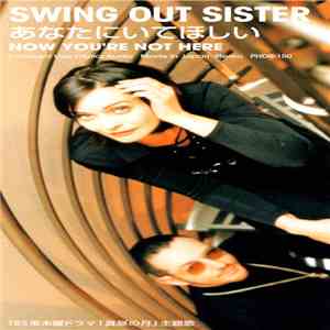 Swing Out Sister - Now You're Not Here