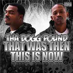 Tha Dogg Pound - That Was Then This Is Now