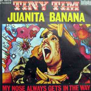 Tiny Tim - Juanita Banana / My Nose Always Gets In The Way