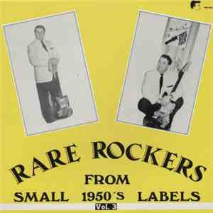 Various - Rare Rockers From Small 1950's Labels Vol. 3