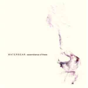 Waterbear - Assemblance Of These