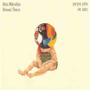 Altin Mikrofon = אלטין מיקרופון - Almost There = כמעט שם