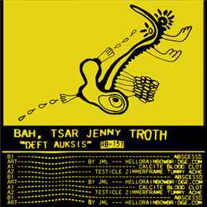 Bah, Tsar Jenny Troth - Deft Auksis