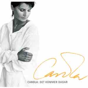 Carola  - Det Kommer Dagar