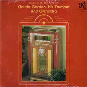 Claude Cordon, His Trumpet And His Orchestra - Sounds Of The Big Band Era