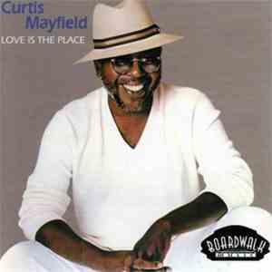 Curtis Mayfield - Love Is The Place