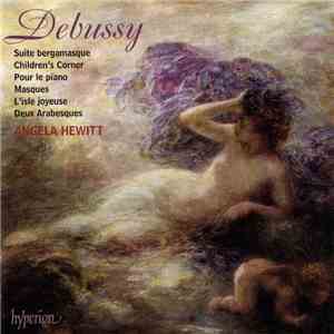 Debussy, Angela Hewitt - Children's Corner - Suite Bergamasque - Pour Le Piano
