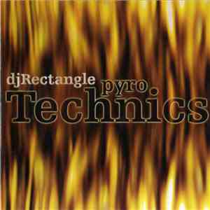 DJ Rectangle - Pyro Technics