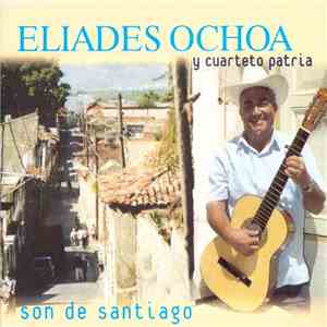 Eliades Ochoa Y Cuarteto Patria - Son De Santiago