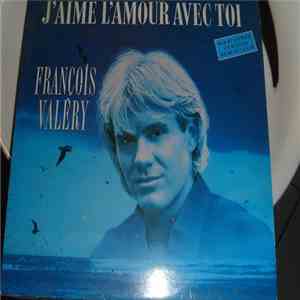 François Valéry - J'Aime L'Amour Avec Toi