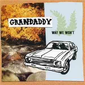 Grandaddy - Way We Won't