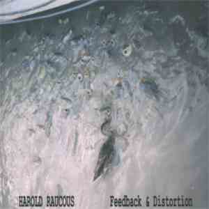 Harold Raucous - Feedback & Distortion