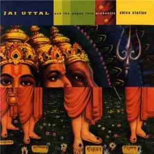 Jai Uttal And The Pagan Love Orchestra - Shiva Station