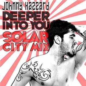 Johnny Hazzard - Deeper Into You (Solar City Remix)