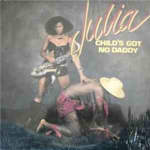 Julia  - Child's Got No Daddy