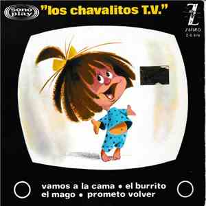 Los Chavalitos T.V. - Vamos A La Cama / El Burrito / El Mago / Prometo Volv ...