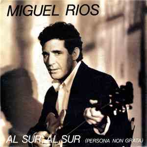Miguel Ríos - Al Sur, Al Sur (Persona Non Grata)