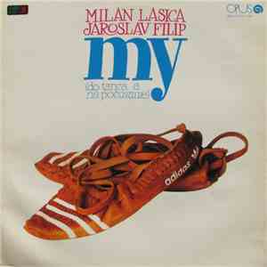 Milan Lasica, Jaroslav Filip - My (Do Tanca A Na Počúvanie)