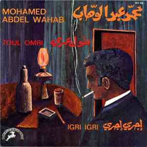 محمد عبد الوهاب = Mohamed Abdel Wahab - طول عمري / إجري إجري = Toul Omri /  ...