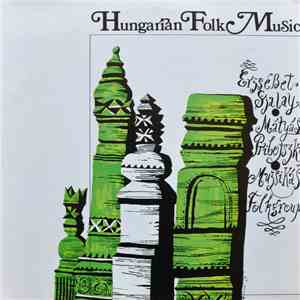 Muzsikás Folk Group, Erzsébet Szalay, Mátyás Pribojszky - Hungarian Folk Music